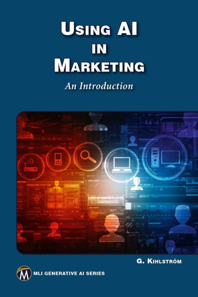 Using AI in Marketing: An Introduction by Greg Kihlstrom 9781501522796