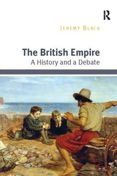 The British Empire: A History and a Debate by Jeremy Black