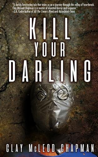 Kill Your Darling by Clay McLeod Chapman 9798988128649