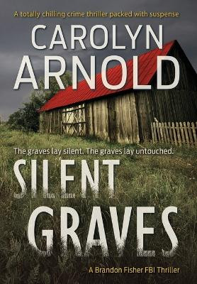 Silent Graves by Carolyn Arnold 9781988064758