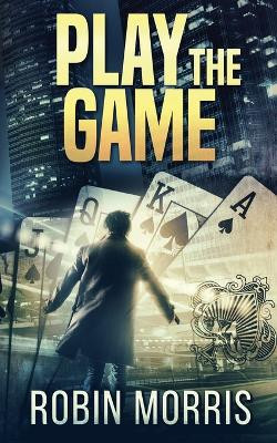 Play the Game by Robin Morris 9798224479801