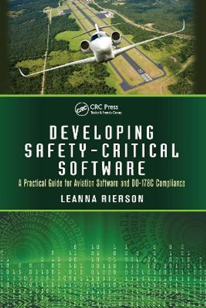 Developing Safety-Critical Software: A Practical Guide for Aviation Software and DO-178C Compliance by Leanna Rierson