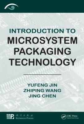 Introduction to Microsystem Packaging Technology by Yufeng Jin