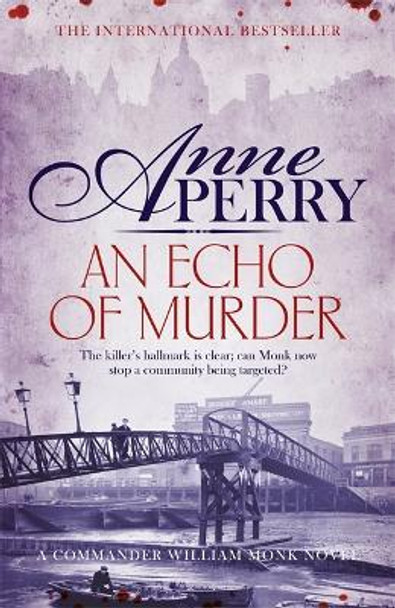 An Echo of Murder (William Monk Mystery, Book 23): A thrilling journey into the dark streets of Victorian London by Anne Perry