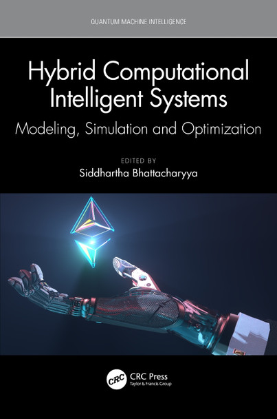 Hybrid Computational Intelligent Systems: Modeling, Simulation and Optimization by Siddhartha Bhattacharyya 9781032463292