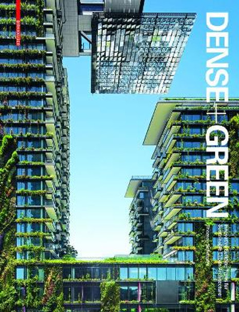 Dense + Green: Innovative Building Types for Sustainable Urban Architecture by Thomas Schroepfer