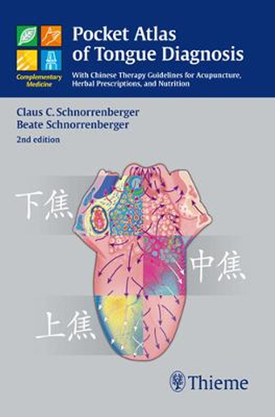 Pocket Atlas of Tongue Diagnosis: With Chinese Therapy Guidelines for Acupuncture, Herbal Prescriptions, and Nutri by Claus C. Schnorrenberger