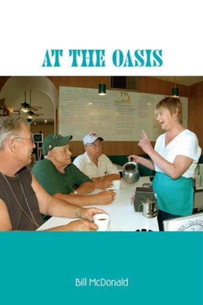 At the Oasis by Bill McDonald 9781412068109