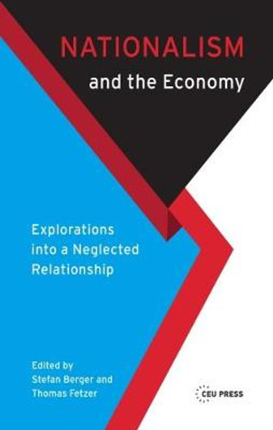 Nationalism and the Economy: Exploring a Neglected Relationship by Stefan Berger