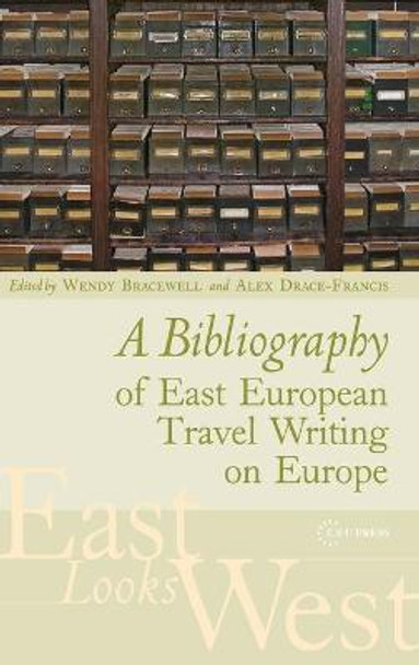 A Bibliography of East European Travel Writing on Europe by Wendy Bracewell