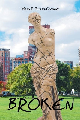 Broken by Mary E Buras-Conway 9781641382120