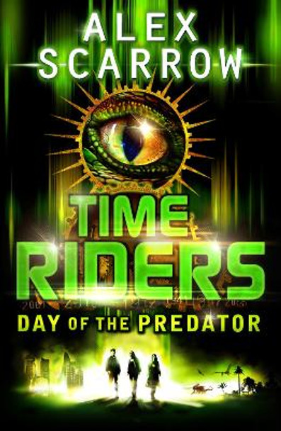 TimeRiders: Day of the Predator (Book 2) by Alex Scarrow