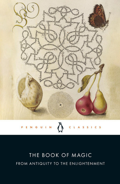 The Book of Magic: From Antiquity to the Enlightenment by Brian Copenhaver