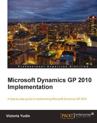 Microsoft Dynamics GP 2010 Implementation by Victoria Yudin 9781849680325