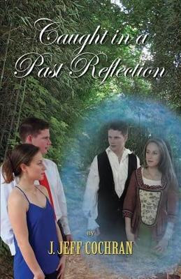 Caught in a Past Reflection by J Jeff Cochran 9781614933298