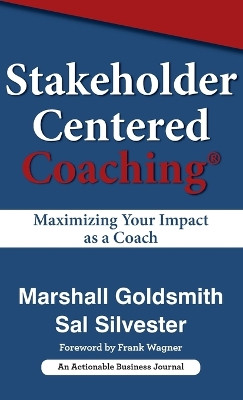 Stakeholder Centered Coaching: Maximizing Your Impact as a Coach by Dr Marshall Goldsmith 9781616992378