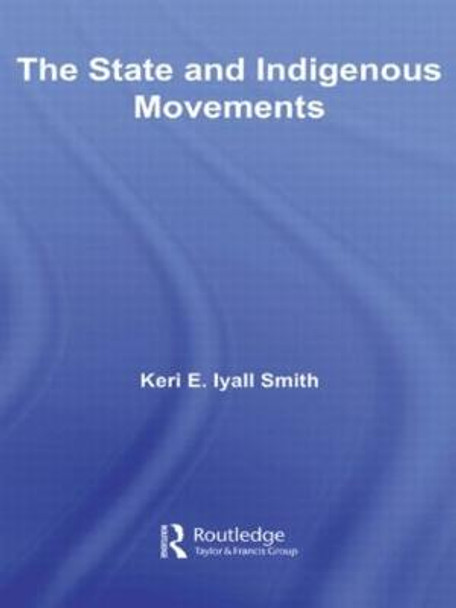 The State and Indigenous Movements by Keri E. Iyall Smith