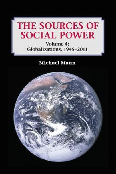 The Sources of Social Power: Volume 4: Globalizations, 1945-2011 by Michael Mann