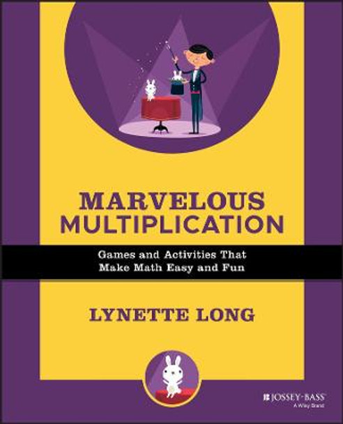 Marvelous Multiplication: Games and Activities That Make Math Easy and Fun by Lynette Long