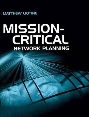 Mission Critical Network Planning by Matthew Liotine 9781580535168