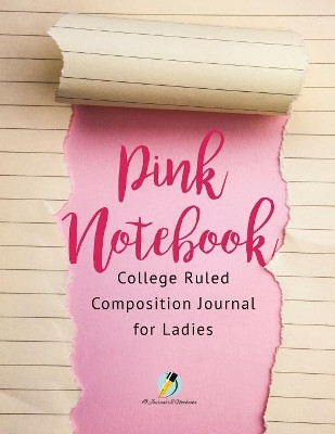 Pink Notebook College Ruled Composition Journal for Ladies by Journals and Notebooks 9781541966031