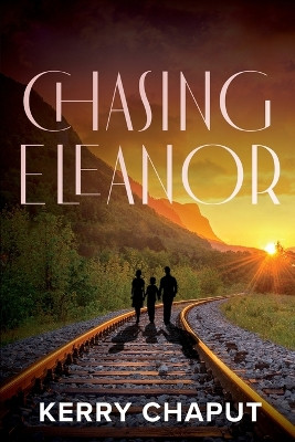 Chasing Eleanor by Kerry Chaput 9781685132101