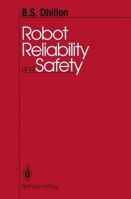 Robot Reliability and Safety by B. S. Dhillon 9781461278146