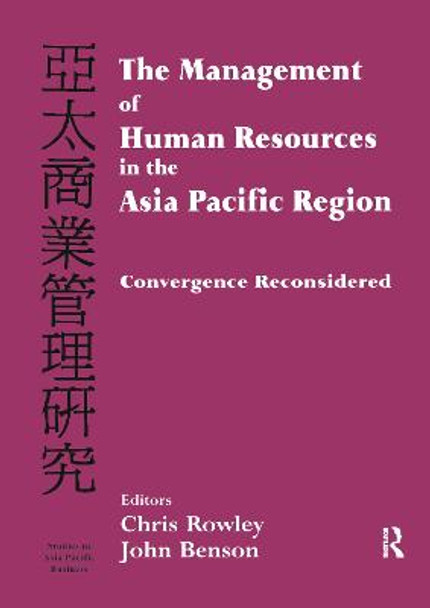The Management of Human Resources in the Asia Pacific Region: Convergence Revisited by Chris Rowley