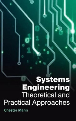 Systems Engineering: Theoretical and Practical Approaches by Chester Mann 9781632384331