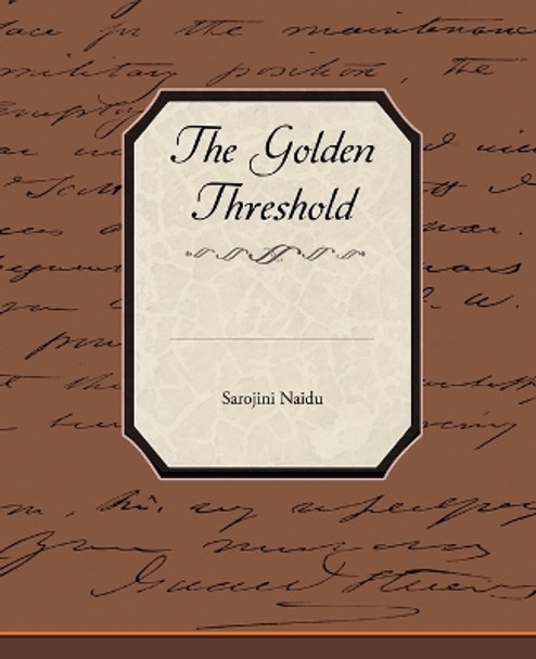 The Golden Threshold by Sarojini Naidu 9781438527390