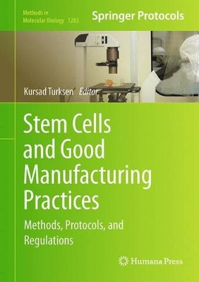 Stem Cells and Good Manufacturing Practices: Methods, Protocols, and Regulations by Kursad Turksen 9781493924349