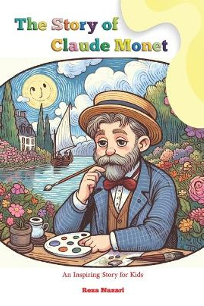 The Story of: An Inspiring Story for Kids by Reza Nazari 9781637197158