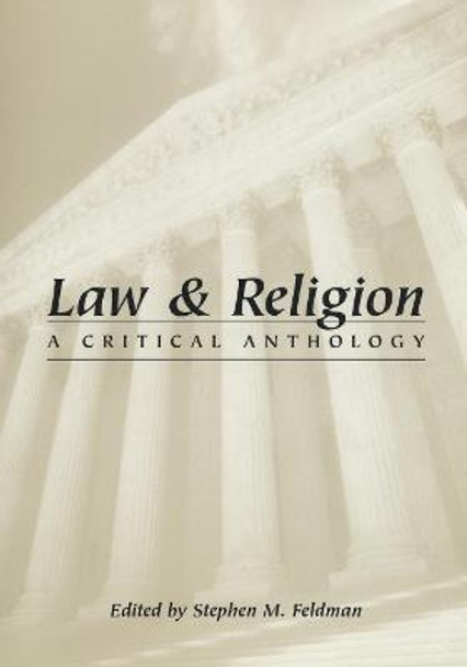 Law and Religion: A Critical Anthology by Stephen M. Feldman