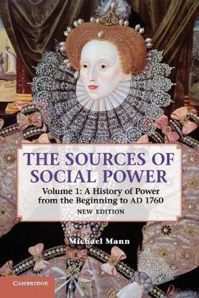 The Sources of Social Power: Volume 1: A History of Power from the Beginning to AD 1760 by Michael Mann