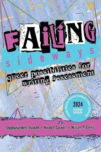Failing Sideways: Queer Possibilities for Writing Assessment 9781646423699
