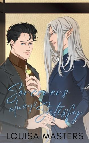 Sorcerers Always Satisfy by Louisa Masters 9781923035409