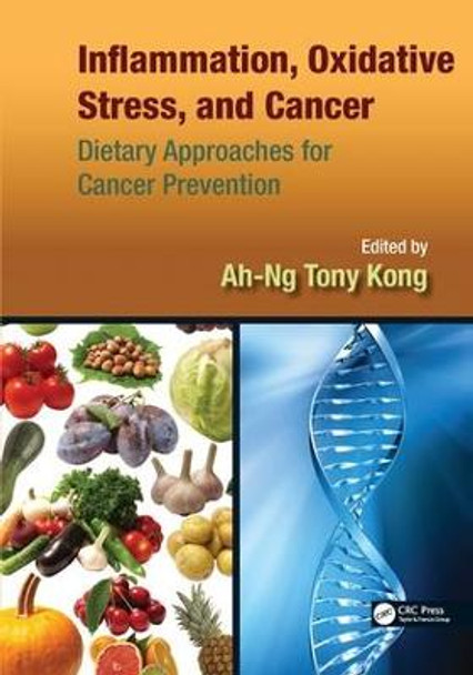 Inflammation, Oxidative Stress, and Cancer: Dietary Approaches for Cancer Prevention by Ah-Ng Tony Kong