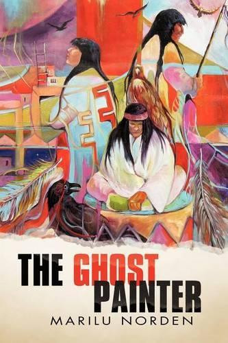 The Ghost Painter by Marilu Norden 9781458201416