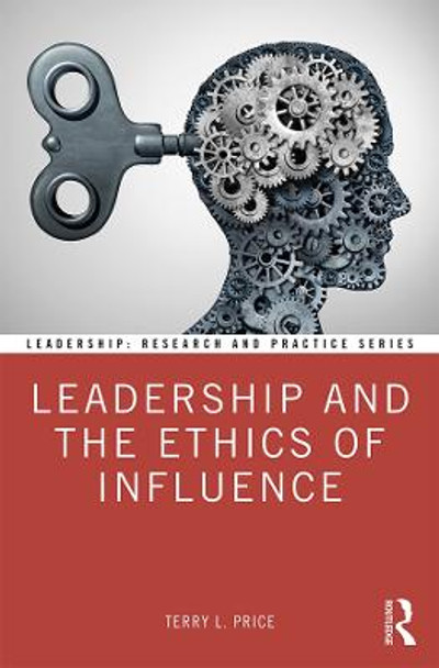 Leadership and the Ethics of Influence by Terry Price