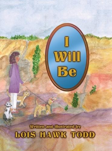 I Will Be by Lois Hawk Todd 9781662954375