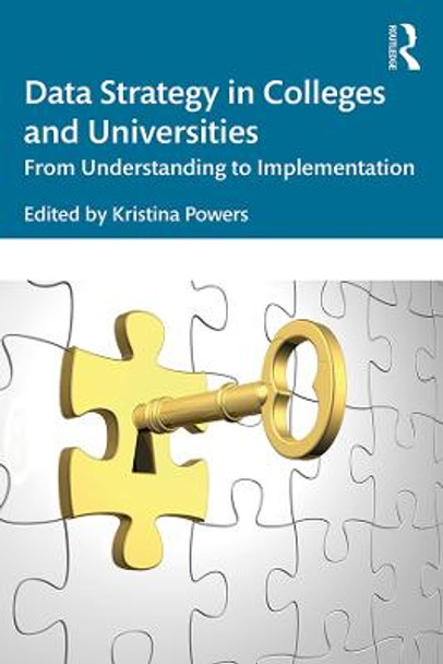 Data Strategy in Colleges and Universities: From Understanding to Implementation by Kristina Powers