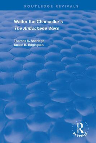 Walter the Chancellor's The Antiochene Wars: A Translation and Commentary by Susan B. Edgington