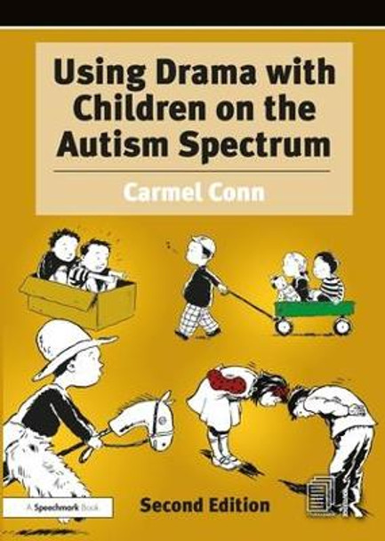 Using Drama with Children on the Autism Spectrum: A Resource for Practitioners in Education and Health by Carmel Conn