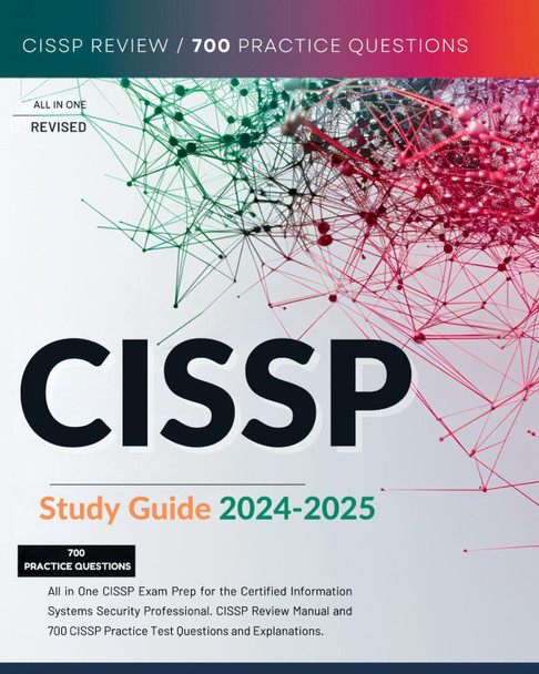 CISSP Study Guide 2024-2025 All in One CISSP Exam Prep for the Certified Information Systems Security Professional. CISSP Review Manual and 700 CISSP Practice Test Questions and Explanations. by Thrain Valtor 9781836027768