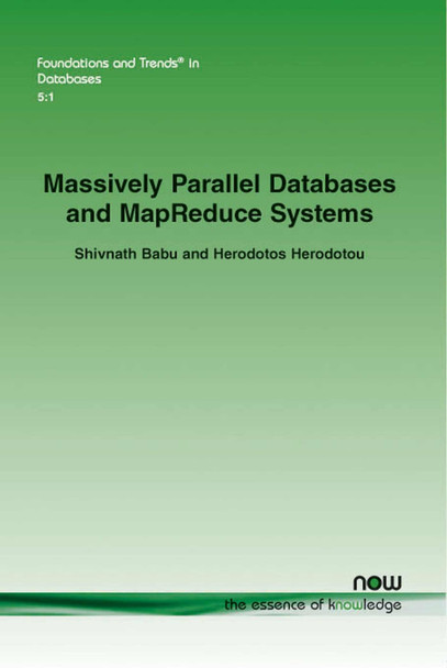 Massively Parallel Databases and MapReduce Systems by Shivnath Babu 9781601987501