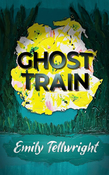 Ghost Train by Emily Tellwright 9781068555312