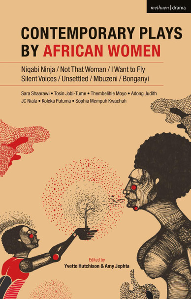 Contemporary Plays by African Women: Niqabi Ninja; Not That Woman; I Want to Fly; Silent Voices; Unsettled; Mbuzeni; Bonganyi by Yvette Hutchison 9781350034525