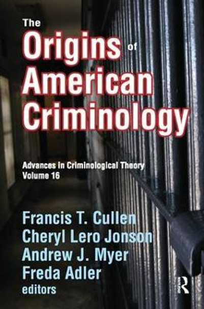 The Origins of American Criminology: Advances in Criminological Theory by Andrew Myer