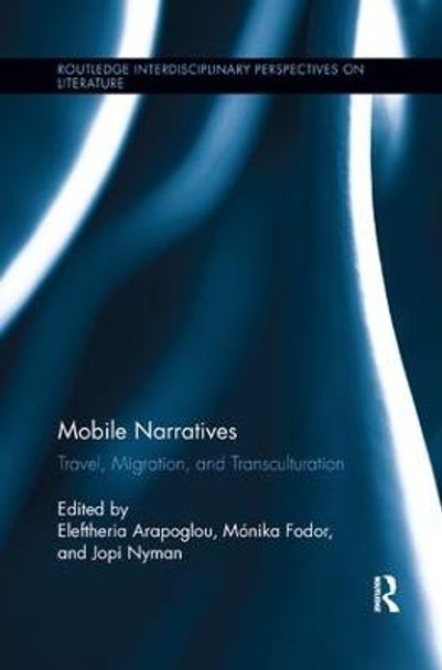 Mobile Narratives: Travel, Migration, and Transculturation by Eleftheria Arapoglou