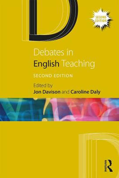 Debates in English Teaching Jon Davison (Canterbury Christ Church University, UK) 9781138581166